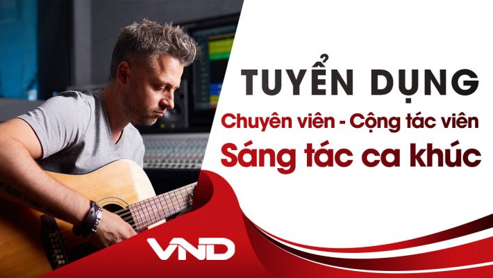 Tuyển dụng Chuyên viên - cộng tác viên sáng tác ca khúc