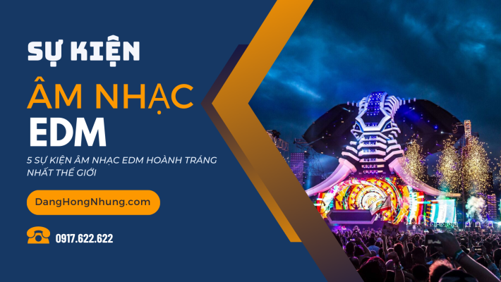 SỰ KIỆN ÂM NHẠC EDM HOÀNH TRÁNG NHẤT THẾ GIỚI